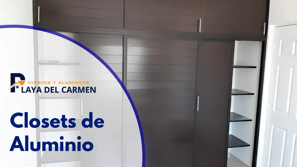Fabricación de closets de Aluminio en Playa del Carmen
